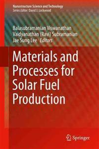 Materials and Processes for Solar Fuel Production