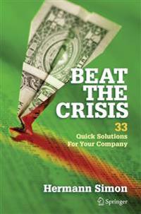 Beat the Crisis: 33 Quick Solutions for Your Company