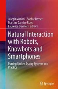 Natural Interaction with Robots, Knowbots and Smartphones