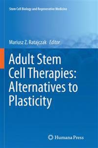 Adult Stem Cell Therapies: Alternatives to Plasticity