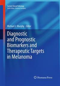 Diagnostic and Prognostic Biomarkers and Therapeutic Targets in Melanoma