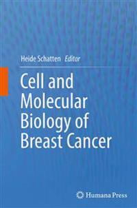 Cell and Molecular Biology of Breast Cancer