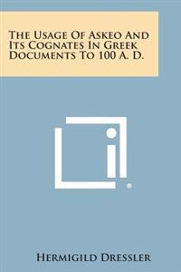 The Usage of Askeo and Its Cognates in Greek Documents to 100 A. D.
