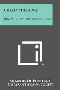 Chrysanthemums: How We Grow Them Out of Doors