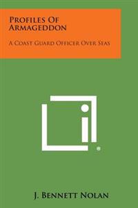 Profiles of Armageddon: A Coast Guard Officer Over Seas