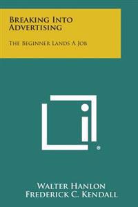 Breaking Into Advertising: The Beginner Lands a Job