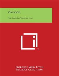 One God: The Ways We Worship Him