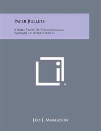 Paper Bullets: A Brief Story of Psychological Warfare in World War II