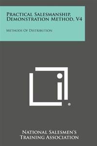 Practical Salesmanship, Demonstration Method, V4: Methods of Distribution