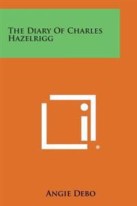 The Diary of Charles Hazelrigg