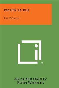 Pastor La Rue: The Pioneer