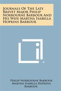Journals of the Late Brevet Major Philip Norbourne Barbour and His Wife Martha Isabella Hopkins Barbour