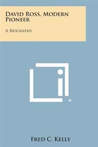 Bokomslag for "David Ross, Modern Pioneer: A Biography"