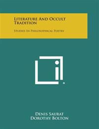 Literature and Occult Tradition: Studies in Philosophical Poetry