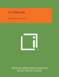 F. F. Proctor: Vaudeville Pioneer