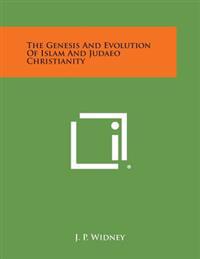 The Genesis and Evolution of Islam and Judaeo Christianity