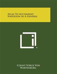 Atlas to Accompany Napoleon as a General