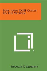 Pope John XXIII Comes to the Vatican