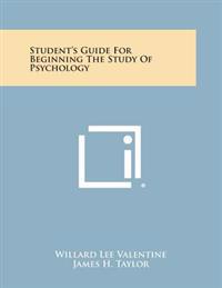Student's Guide for Beginning the Study of Psychology