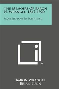 Kirjan kansi "The Memoirs of Baron N. Wrangel, 1847-1920: From Serfdom to Bolshevism"