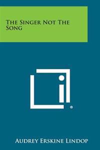 The Singer Not the Song