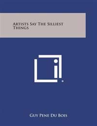 Artists Say the Silliest Things