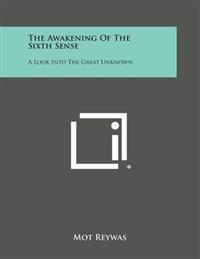 The Awakening of the Sixth Sense: A Look Into the Great Unknown