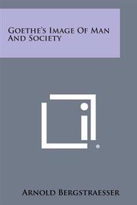 Bokomslag for "Goethe's Image of Man and Society"
