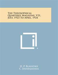 The Theosophical Quarterly Magazine, V21, July, 1923 to April, 1924