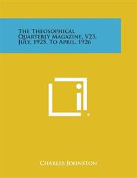 The Theosophical Quarterly Magazine, V23, July, 1925, to April, 1926