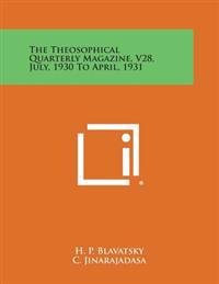 The Theosophical Quarterly Magazine, V28, July, 1930 to April, 1931