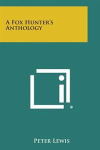A Fox Hunter's Anthology