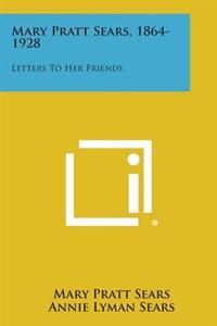 Mary Pratt Sears, 1864-1928: Letters to Her Friends