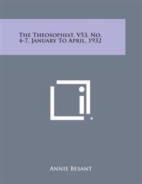 The Theosophist, V53, No. 4-7, January to April, 1932