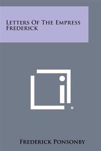Letters of the Empress Frederick