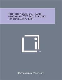 The Theosophical Path Magazine, V27, No. 1-6, July to December, 1924