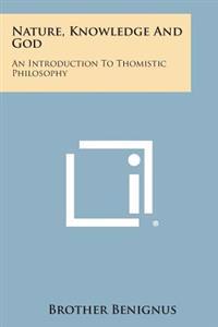 Nature, Knowledge and God: An Introduction to Thomistic Philosophy