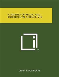 A History of Magic and Experimental Science, V12