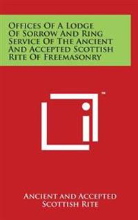 Bokomslag för "Offices of a Lodge of Sorrow and Ring Service of the Ancient and Accepted Scottish Rite of Freemasonry"