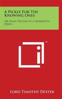 A Pickle For The Knowing Ones: Or Plain Truths In A Homespun Dress
