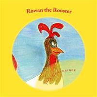 Rowan the Rooster