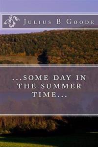 ...some day in the summer time...