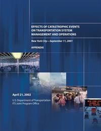 Effects of Catastrophic Events on Transportation System Management and Operations, New York City ? September 11: Appendix