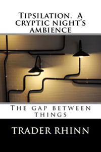 Tipsilation. A cryptic night's ambience: The gap between things