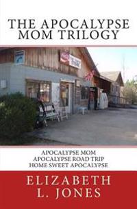 The Apocalypse Mom Trilogy