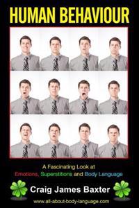 Human Behaviour: A Fascinating Look at Emotions, Superstitions and Body Languag