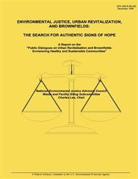 Environmental Justice, Urban Revitalization, and Brownfields: The Search for Authentic Signs of Hope