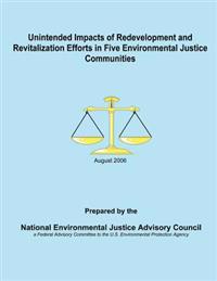 Unintended Impacts of Redevelopment and Revitalization Efforts in Five Environmental Justice Communities