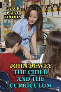 The Child and the Curriculum - Large Print Edition