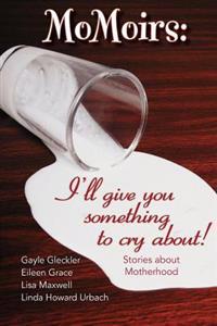 Momoirs: I'll Give You Something to Cry about